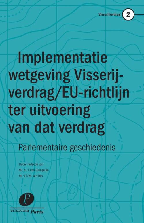 Implementatie van het Visserijverdrag en de EU-richtlijn ter uitvoering van dat verdrag in de Nederlandse wetgeving -  A.D.M. van Rijs, J. van