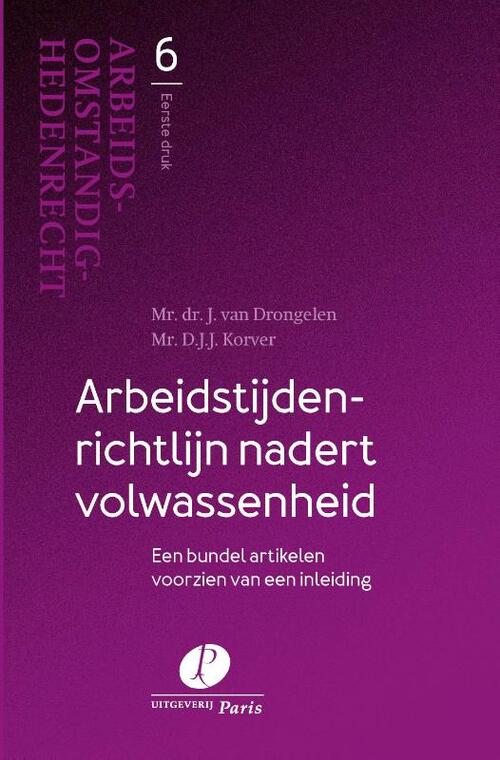 Arbeidstijdenrichtlijn nadert volwassenheid -  Dick Korver, Harry van Drongelen (ISBN: 9789462512399)