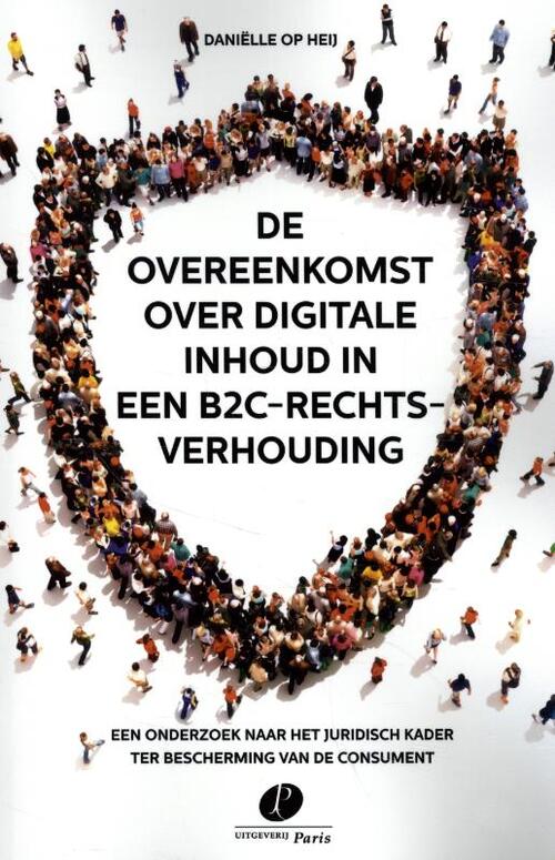 De overeenkomst over digitale inhoud in een B2C-rechtsverhouding -  Daniëlle Op Heij (ISBN: 9789462512573)