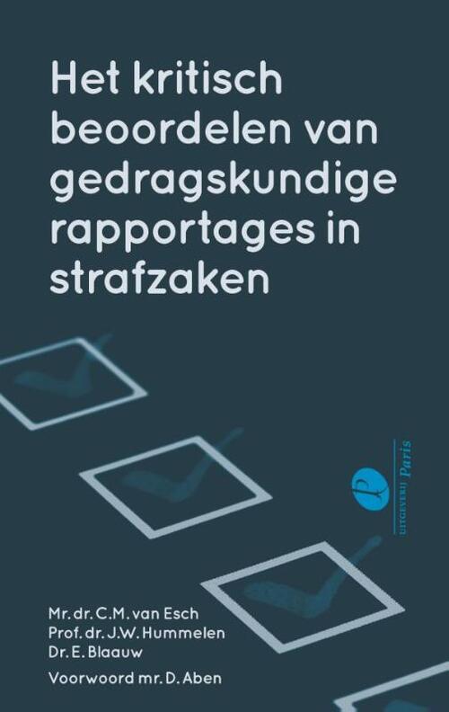 Het kritisch beoordelen van gedragskundige rapportages in strafzaken -  C.M. van Esch, D. Aben, E. Blaauw, J.W. Hummelen (ISBN: 9789462512702)