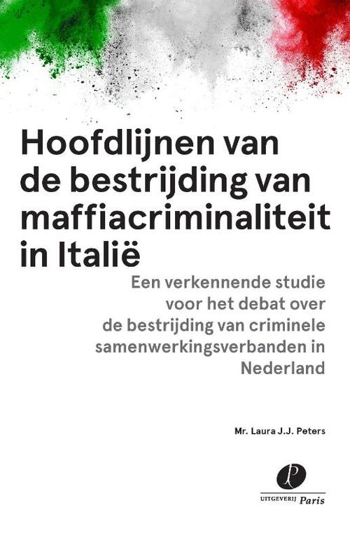 Hoofdlijnen van de bestrijding van maffiacriminaliteit in Italië -  L.J.J. Peters (ISBN: 9789462513259)