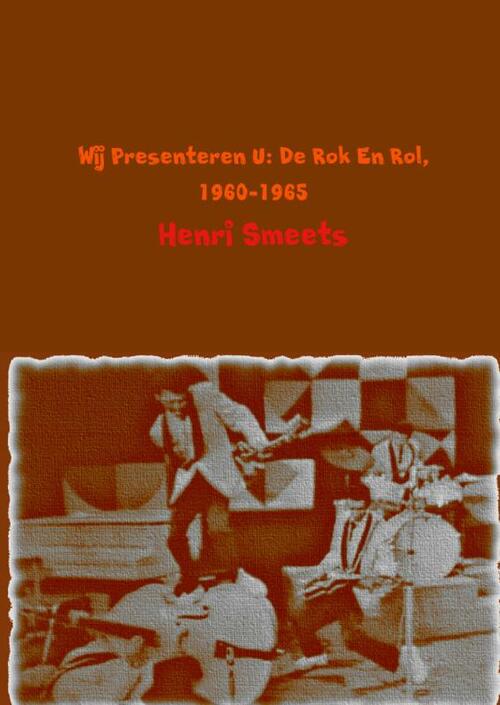 Wij presenteren u; de rok en rol; 1960-1965 -  Henri Smeets (ISBN: 9789462546233)