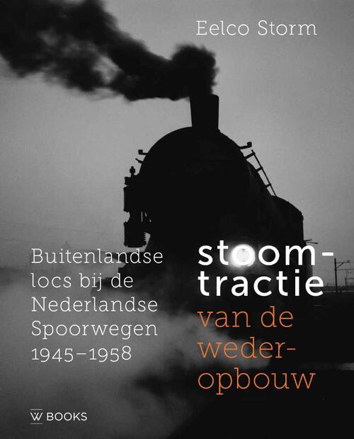 Stoomtractie van de wederopbouw -  Eelco Storm (ISBN: 9789462586734)