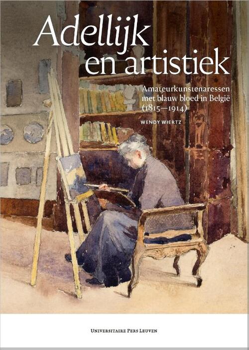 Adellijk en artistiek -  Wendy Wiertz (ISBN: 9789462703223)