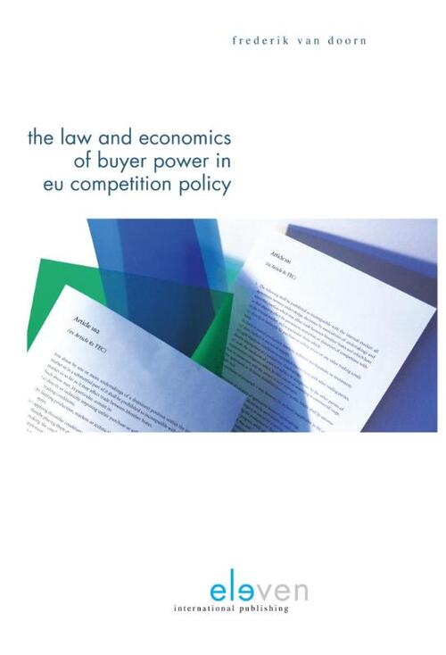 The law & economics of buyer power in EU competition policy -  Frederik van Doorn (ISBN: 9789462743052)