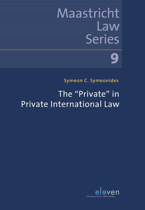 The “Private” in Private International Law -  Symeon C. Symeonides (ISBN: 9789462745209)