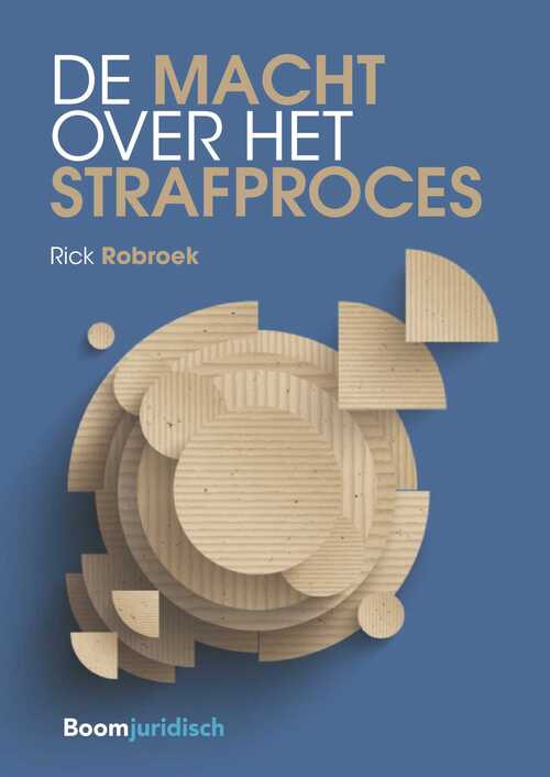 De macht over het strafproces -  Rick Robroek (ISBN: 9789462746534)