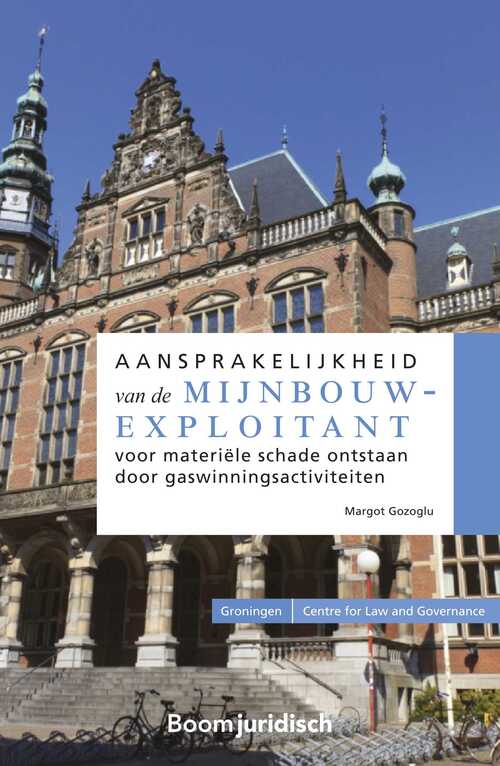 Aansprakelijkheid van de mijnbouwexploitant voor materiële schade ontstaan door gaswinningsactiviteiten -  Margot Gozoglu (ISBN: 9789462746640)