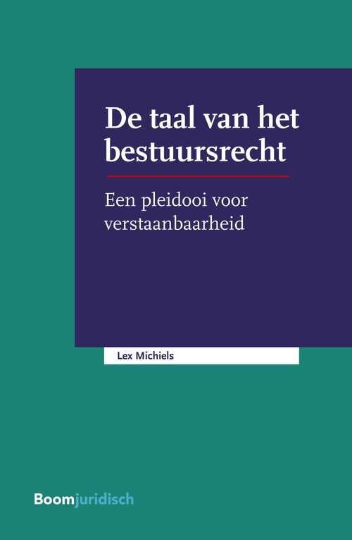 De taal van het bestuursrecht -  Lex Michiels (ISBN: 9789462747272)