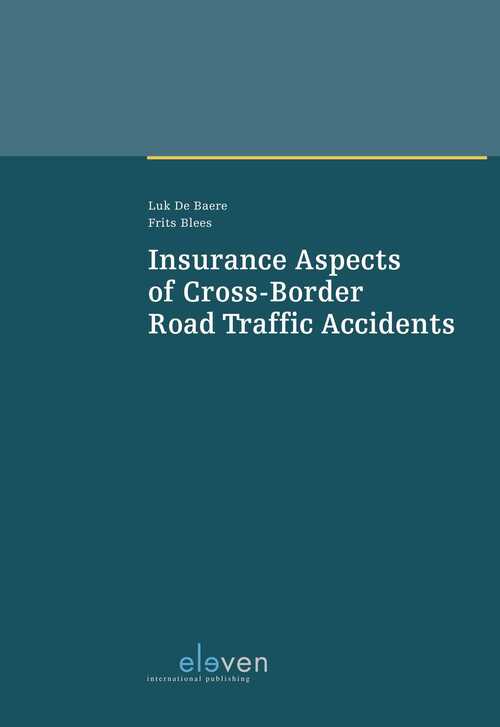 Insurance Aspects of Cross-Border Road Traffic Accidents -  Frits Blees, Luk de Baere (ISBN: 9789462747302)