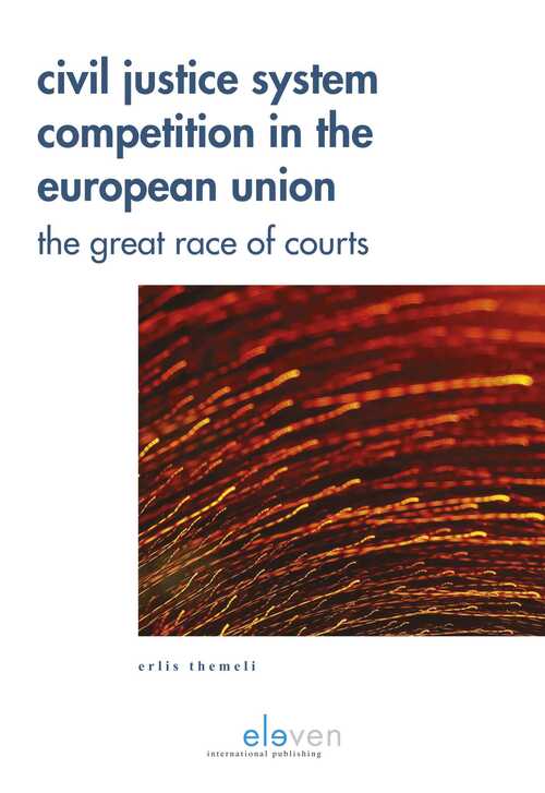 Civil Justice System Competition in the European Union -  Erlis Themeli (ISBN: 9789462748385)