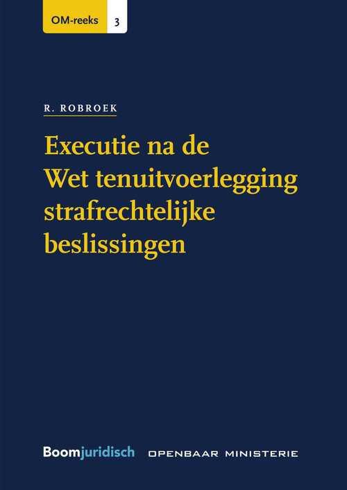 Executie na de Wet tenuitvoerlegging strafrechtelijke beslissingen -  R. Robroek (ISBN: 9789462749832)