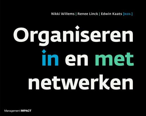 Organiseren in en met netwerken -  Edwin Kaats, Nikki Willems, Renee Linck (ISBN: 9789462762077)