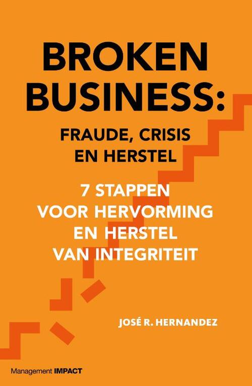 Broken Business: Fraude, crisis en herstel -  José Hernandez (ISBN: 9789462762589)