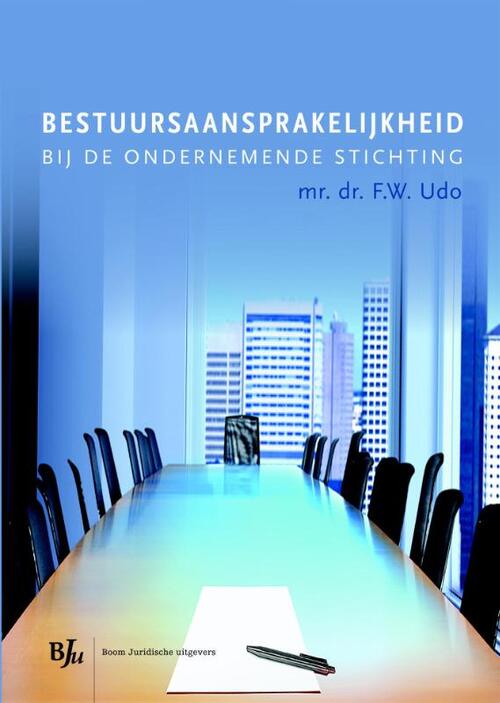 Bestuursaansprakelijkheid in de ondernemende stichting -  F.W. Udo (ISBN: 9789462900486)