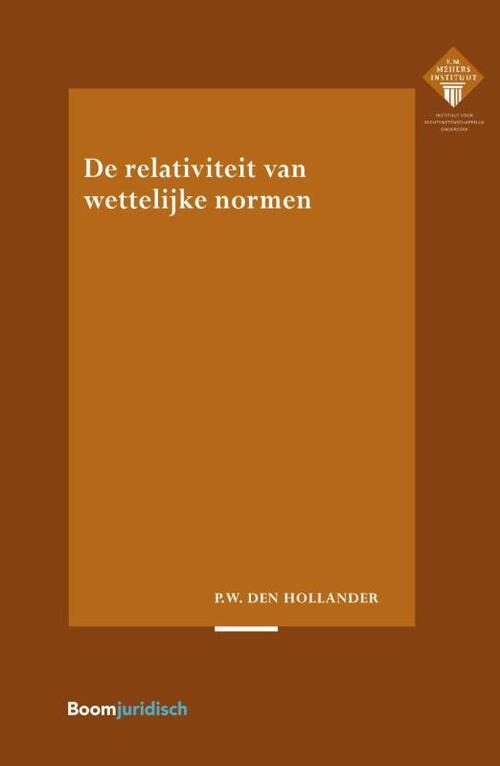 De relativiteit van wettelijke normen -  P.W. den Hollander (ISBN: 9789462902350)