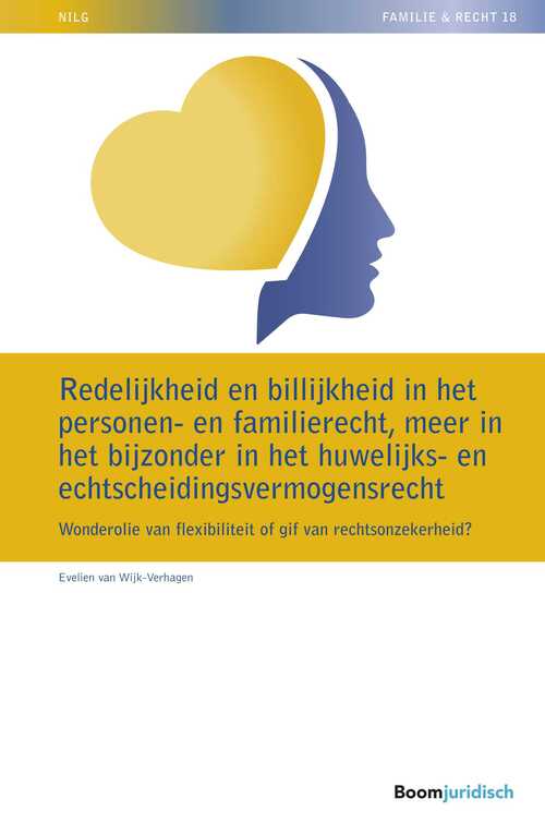 Redelijkheid en billijkheid in het personen- en familierecht, meer in het bijzonder in het huwelijks- en echtscheidingsvermogensrecht -  Evelien van