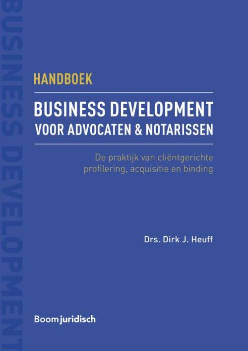 Handboek business development voor advocaten & notarissen -  Dirk J. Heuff (ISBN: 9789462905382)