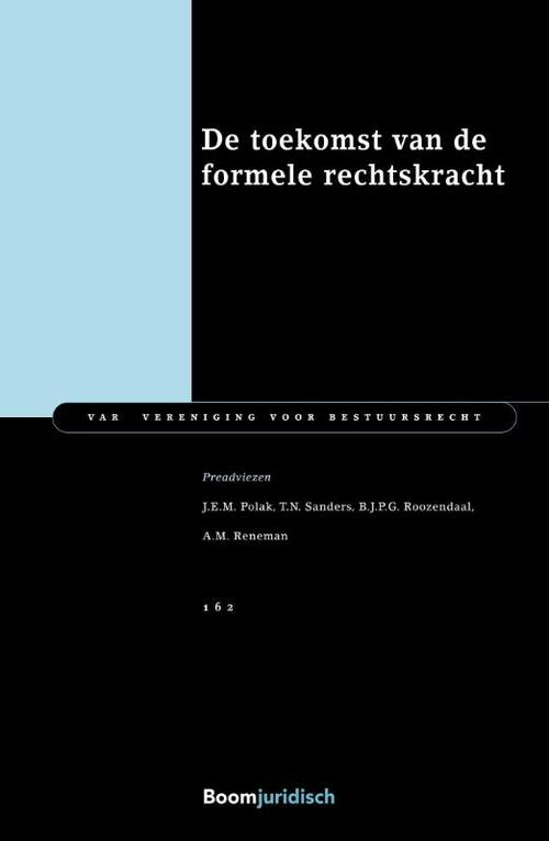 De toekomst van de formele rechtskracht -  A.M. Reneman, J.E.M. Polak, T.N. Sanders (ISBN: 9789462906228)