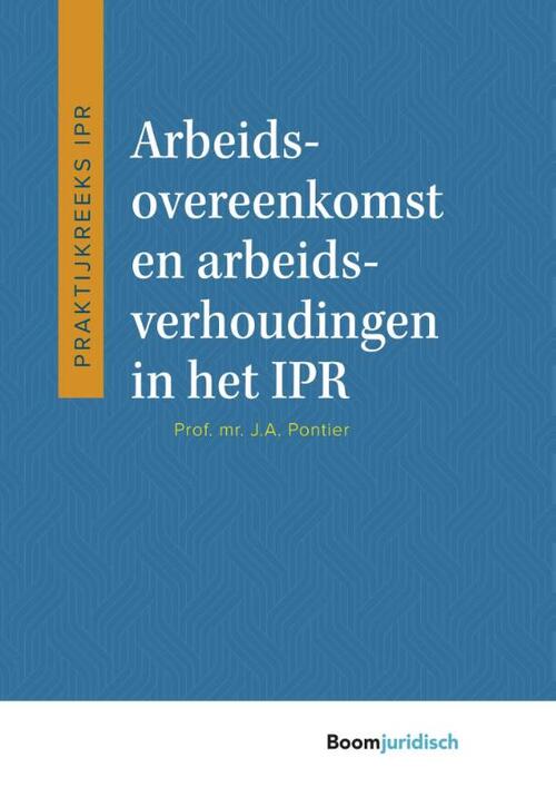 Arbeidsovereenkomst en arbeidsverhoudingen in het IPR -  J.A. Pontier (ISBN: 9789462907751)