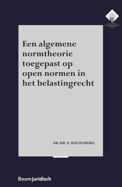 Een algemene normtheorie toegepast op open normen in het belastingrecht -  P. Rustenburg (ISBN: 9789462908246)