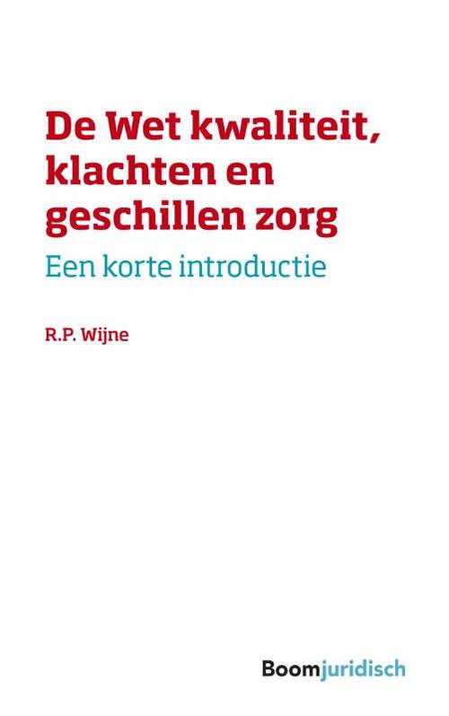 De wet kwaliteit, klachten en geschillen zorg -  R.P. Wijne (ISBN: 9789462909489)