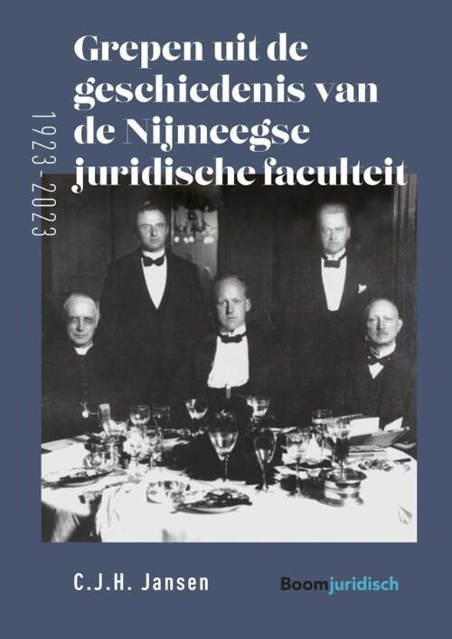 Grepen uit de geschiedenis van de Nijmeegse juridische faculteit (1923-2023) -  C.J.H. Jansen (ISBN: 9789462909618)