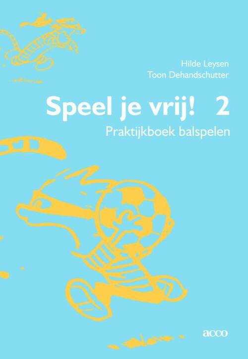 Speel je vrij 2 -  Leysen Hilde, Toon Dehandschutter (ISBN: 9789462925489)