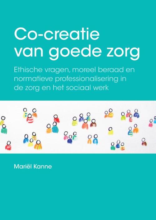 Co-creatie van goede zorg; Co-creation of good care -  Mariël Kanne (ISBN: 9789463010832)