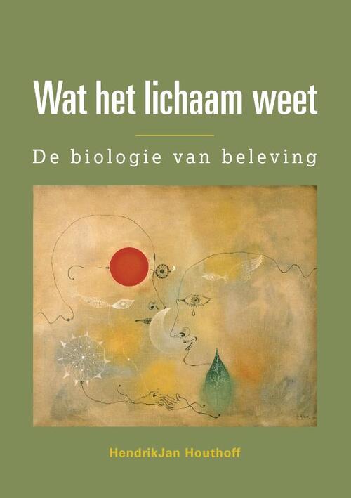 Wat het lichaam weet -  Hendrikjan Houthoff (ISBN: 9789463013796)