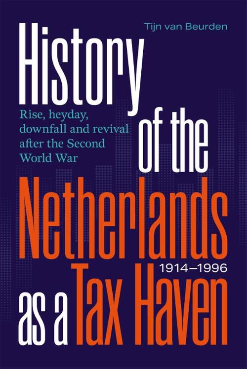 Tijn van Beurden History of the Netherlands as a Tax Haven, 1914-1996 -   (ISBN: 9789463015370)