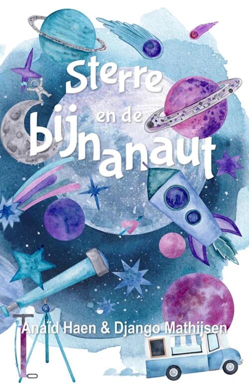 Anaïd Haen, Django Mathijsen Sterre en de bijnanaut -   (ISBN: 9789463082143)