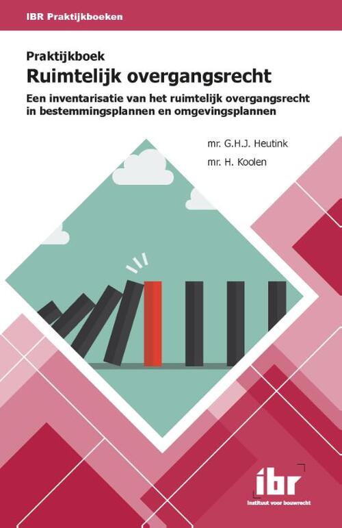 Praktijkboek ruimtelijk overgangsrecht -  G.H.J. Heutink, H. Koolen (ISBN: 9789463150682)