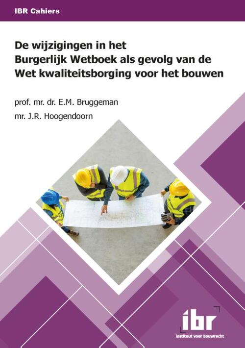 De wijzigingen in het Burgerlijk Wetboek als gevolg van de Wet kwaliteitsborging voor het bouwen -  E.M. Bruggeman, J.R. Hoogendoorn (ISBN: