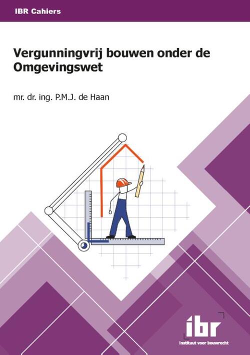 Vergunningvrij bouwen onder de Omgevingswet -  P.M.J. de Haan (ISBN: 9789463150903)