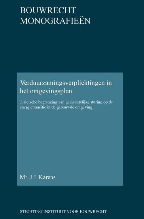 Verduurzamingsverplichtingen in het omgevingsplan -  J.J. Karens (ISBN: 9789463150958)