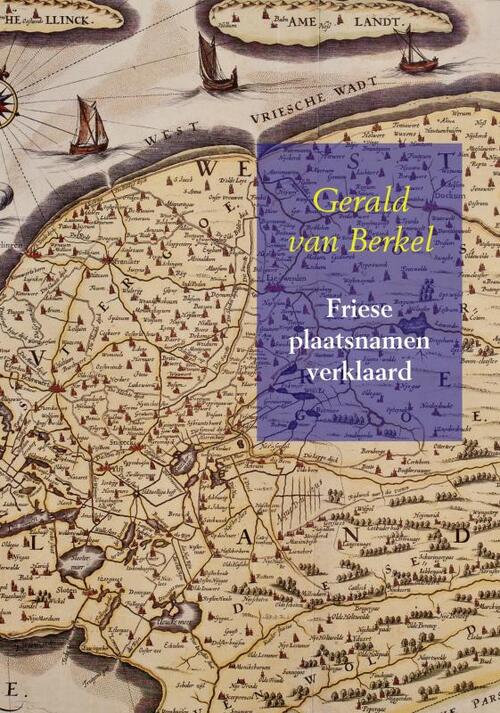 Friese plaatsnamen verklaard -  Gerald van Berkel (ISBN: 9789463180276)