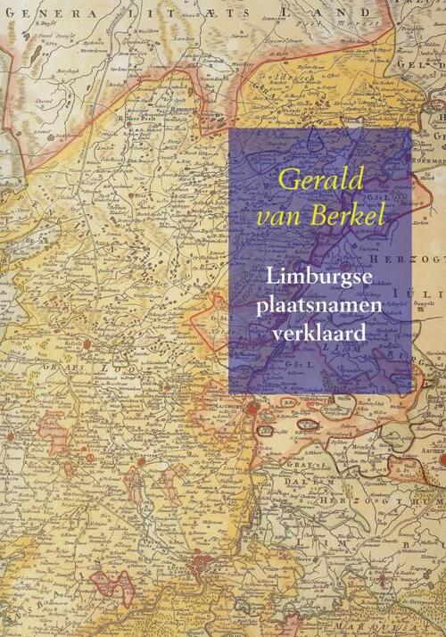 Limburgse plaatsnamen verklaard -  Gerald van Berkel (ISBN: 9789463183314)