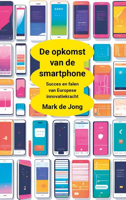 Mark de Jong De opkomst van de smartphone -   (ISBN: 9789463285919)