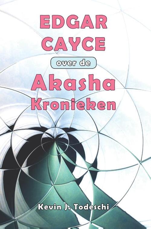 Kevin J. Todeschi Edgar Cayce over de Akasha Kronieken -   (ISBN: 9789463310291)