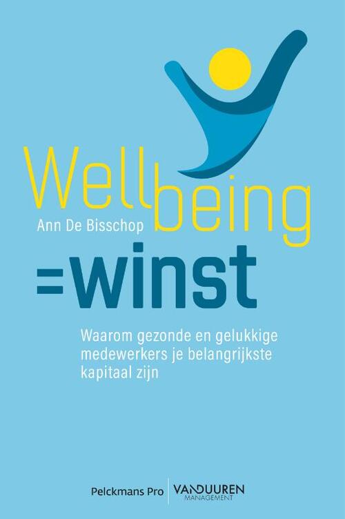 Wellbeing = winst -  Ann de Bisschop (ISBN: 9789463370660)