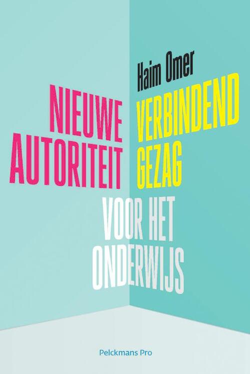 Nieuwe autoriteit/verbindend gezag voor het onderwijs -  Haim Omer (ISBN: 9789463370714)