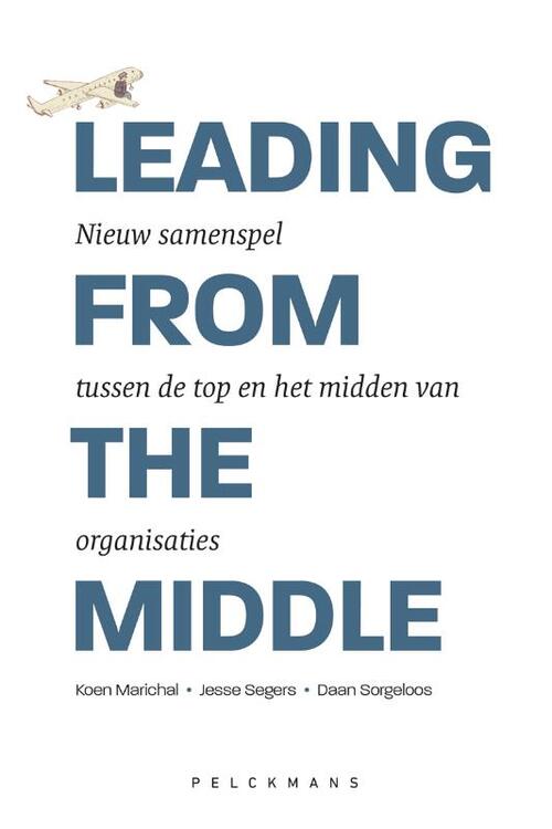 Leading from the middle -  Daan Sorgeloos, Jesse Segers, Koen Marichal (ISBN: 9789463370806)