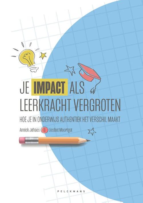 Je impact als leerkracht vergroten -  Annick Jehaes, Liesbet Moortgat (ISBN: 9789463372251)