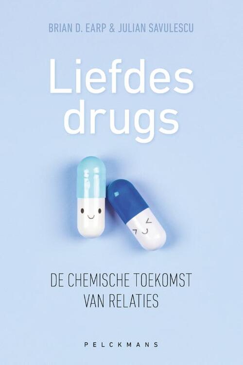 Liefdesdrugs. De chemische toekomst van relaties -  Brian D. Earp, Julian Savulescu (ISBN: 9789463378451)