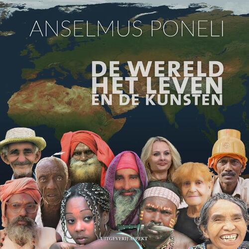 De wereld, Het Leven en De Kunsten -  Anselmus Poneli (ISBN: 9789463385299)