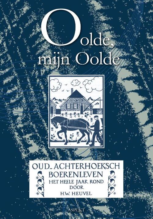 Hendrik Willem Heuvel Oolde, mijn Oolde -   (ISBN: 9789463388542)