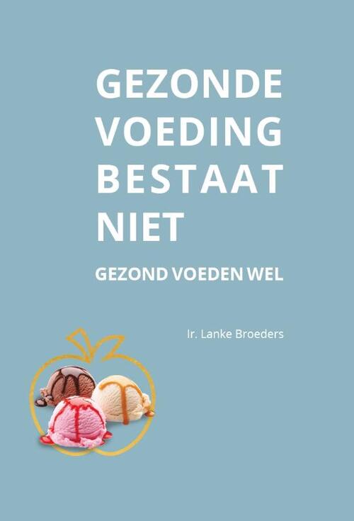 Gezonde voeding bestaat niet -  Lanke Broeders (ISBN: 9789463458252)