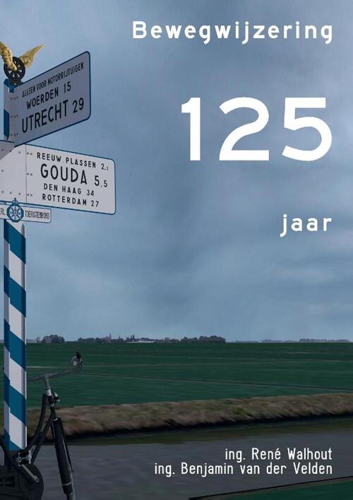 125 Jaar Bewegwijzering -  Benjamin van der Velden, René Walhout (ISBN: 9789463458795)