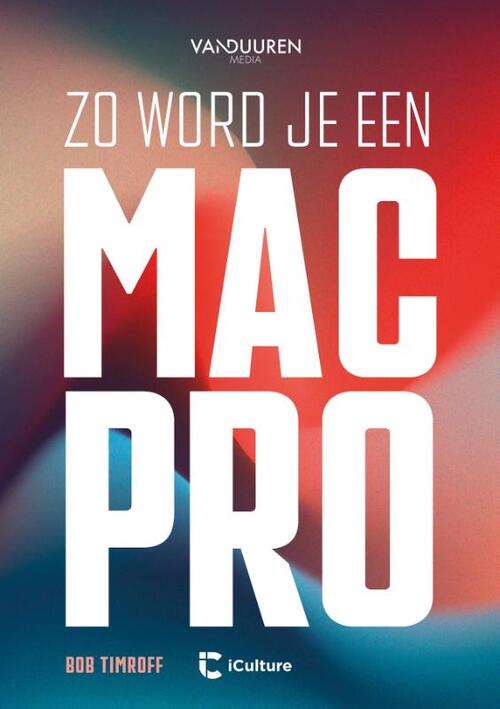 Zo word je een Mac-Pro -  Bob Timroff (ISBN: 9789463563482)